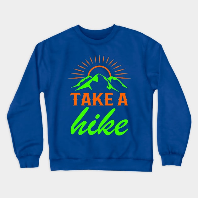 Take A Hike - Cool Hiker Design Crewneck Sweatshirt by Hariolf´s Mega Store